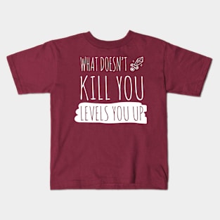 What doesnt kill you levels you up (white) Kids T-Shirt